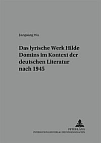 Das Lyrische Werk Hilde Domins Im Kontext Der Deutschen Literatur Nach 1945 (Paperback)
