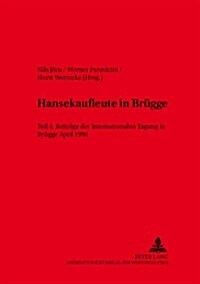 Hansekaufleute in Bruegge: Teil 4: Beitraege Der Internationalen Tagung in Bruegge April 1996 (Hardcover)