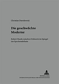 Die Geschwaechte Moderne: Robert Musils Episches Fruehwerk Im Spiegel Der Epochendebatte (Paperback)