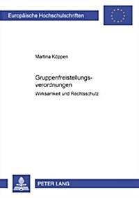 Gruppenfreistellungsverordnungen: Wirksamkeit Und Rechtsschutz (Paperback)
