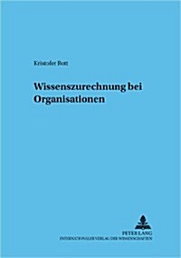 Wissenszurechnung Bei Organisationen (Paperback)