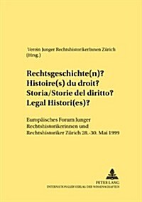 Rechtsgeschichte(n)- Histoire(s) Du Droit- Storia/Storie del Diritto- Legal Histori(es): Europaeisches Forum Junger Rechtshistorikerinnen Und Rechtshi (Paperback)
