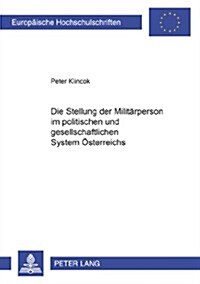 Die Stellung Der Militaerperson Im Politischen Und Gesellschaftlichen System Oesterreichs (Paperback)