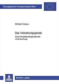 Das Vollziehungsgesetz: Eine Kompetenzdogmatische Untersuchung (Paperback)