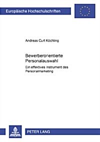 Bewerberorientierte Personalauswahl: Ein Effektives Instrument Des Personalmarketing (Paperback)