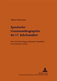 Spanische Grammatikographie Im 17. Jahrhundert: Der Arte de la Lengua Espa?la Castellana Von Gonzalo Correas (Paperback)