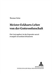 Meister Eckharts Lehre Von Der Gottessohnschaft: Die Gottesgeburt in Der Expositio Sancti Evangelii Secundum Iohannem (Paperback)