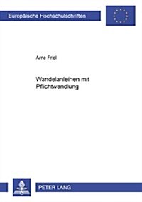 Wandelanleihen Mit Pflichtwandlung: Im Deutschen Und Us-Amerikanischen Recht (Paperback)