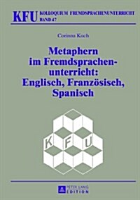 Metaphern Im Fremdsprachenunterricht: Englisch, Franzoesisch, Spanisch (Hardcover)