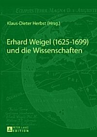 Erhard Weigel (1625-1699) Und Die Wissenschaften (Paperback)