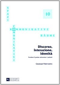 Discorso, Interazione, Identit? Studiare Il Parlato Attraverso I Parlanti (Hardcover)