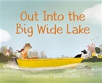 Out into the Big Wide Lake (Hardcover)