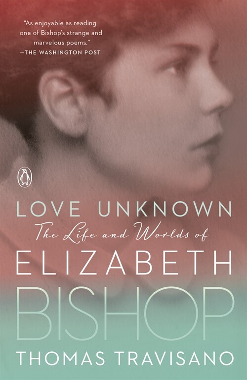 Love Unknown: The Life and Worlds of Elizabeth Bishop (Paperback)