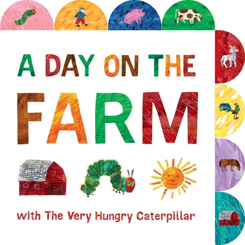 A Day on the Farm with the Very Hungry Caterpillar: A Tabbed Board Book (Board Books)