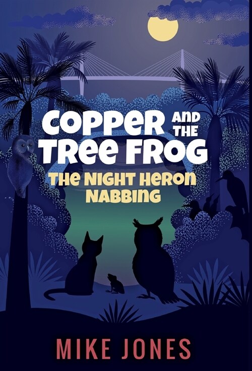 Copper and the Tree Frog: The Night Heron Nabbing (Hardcover)