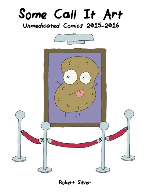 Some Call It Art: Unmedicated Comics 2015-2016 (Paperback)