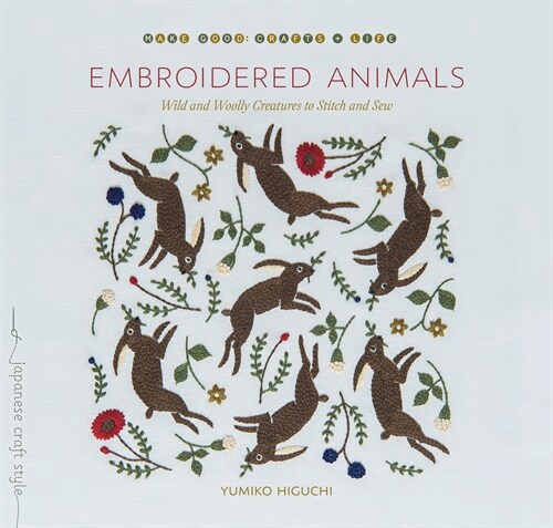 Embroidered Animals: Wild and Woolly Creatures to Stitch and Sew (Paperback)