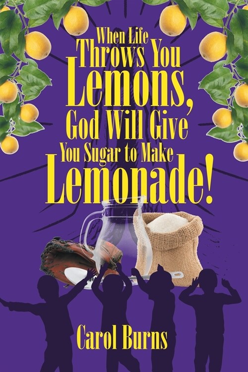 When Life Throws You Lemons, God Will Give You Sugar to Make Lemonade! (Paperback)