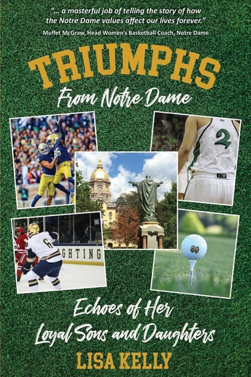 Triumphs From Notre Dame: Echoes of Her Loyal Sons and Daughters (Paperback)