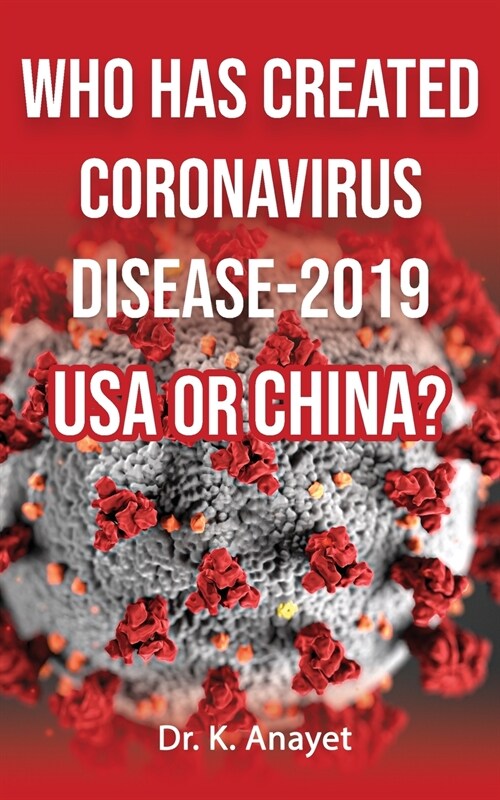 Who Has Created Coronavirus Disease-2019 USA or China? (Paperback)