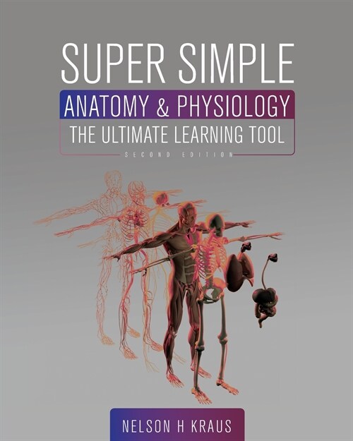 Super Simple Anatomy and Physiology: The Ultimate Learning Tool (Paperback, 2)