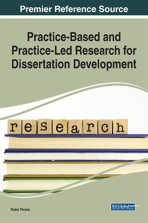 Practice-Based and Practice-Led Research for Dissertation Development (Hardcover)