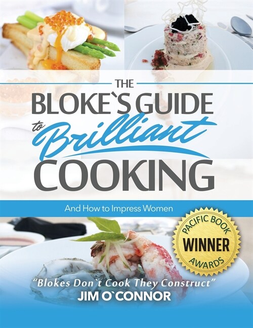 The Blokes Guide to Brilliant Cooking and How to Impress Women (Paperback)