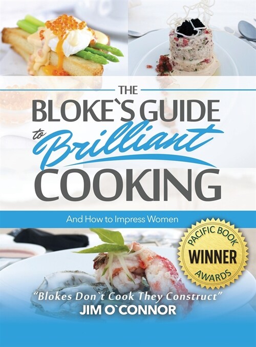 The Blokes Guide to Brilliant Cooking and How to Impress Women (Hardcover)