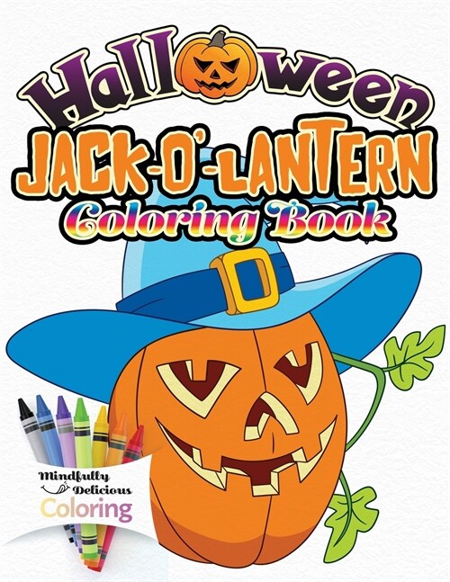 Halloween Jack-o-lantern Coloring Book: The Perfect Halloween Gift for Toddlers and Young Children No Scary Pictures (Paperback)