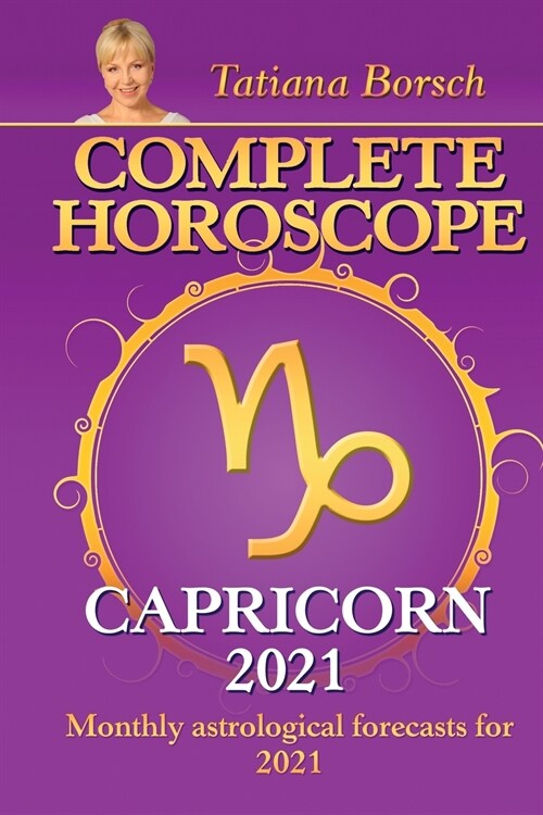 Complete Horoscope CAPRICORN 2021: Monthly Astrological Forecasts for 2021 (Paperback)
