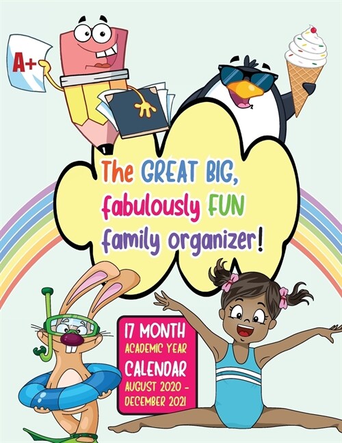 The Great Big, Fabulously Fun Family Organizer: 17 Month Academic Year Calendar August 2020 - December 2021 (Paperback)