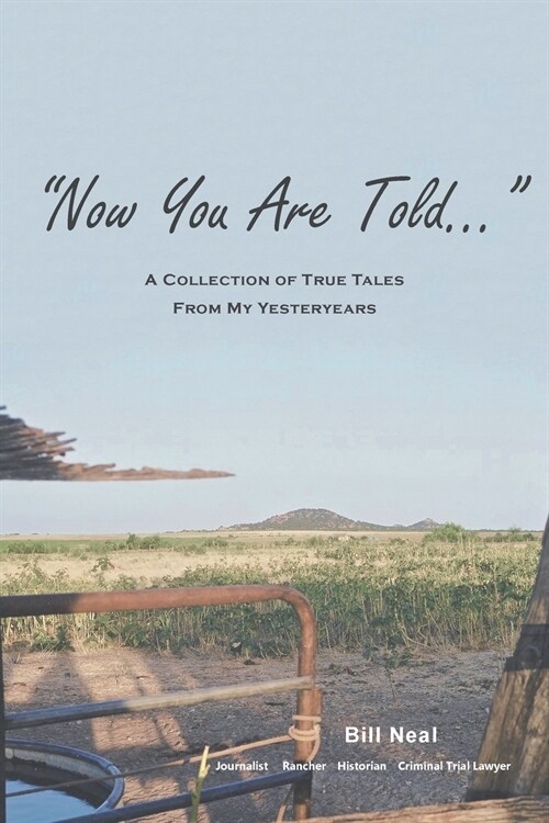 Now You Are Told: A Collection of True Tales From My Yesteryears (Paperback)