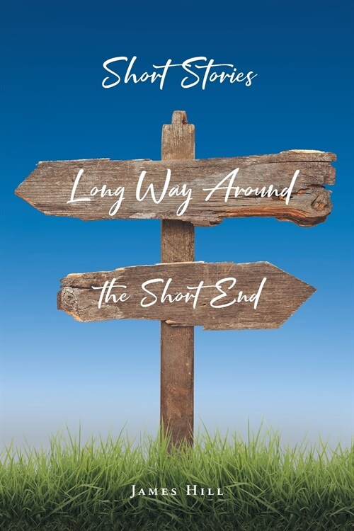 Short Stories: Long Way Around the Short End (Paperback)