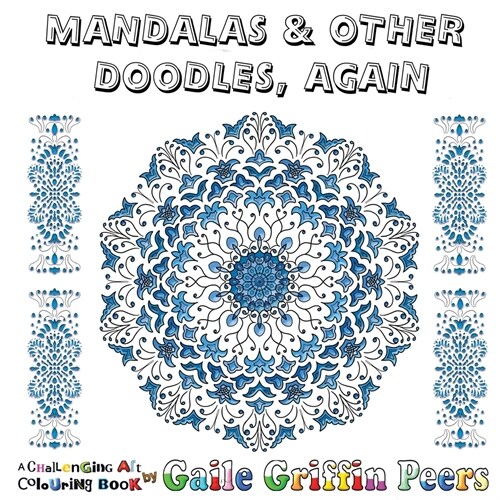Mandalas and Other Doodles, Again: A Challenging Art Colouring Book (Paperback)