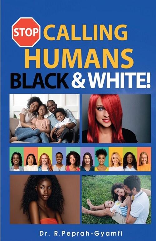 STOP CALLING HUMANS BLACK AND WHITE (Paperback)