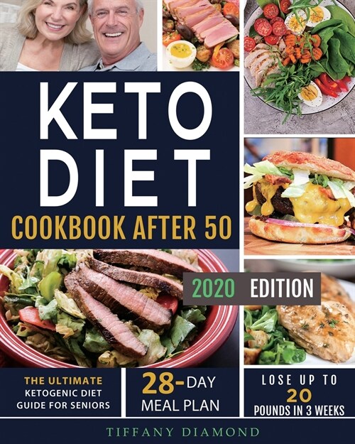 Keto Diet Cookbook After 50: The Ultimate Ketogenic Diet Guide for Seniors 28-Day Meal Plan Lose Up To 20 Pounds In 3 Weeks (Paperback)