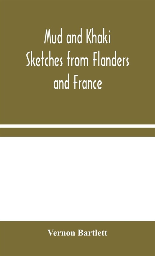 Mud and Khaki: Sketches from Flanders and France (Hardcover)