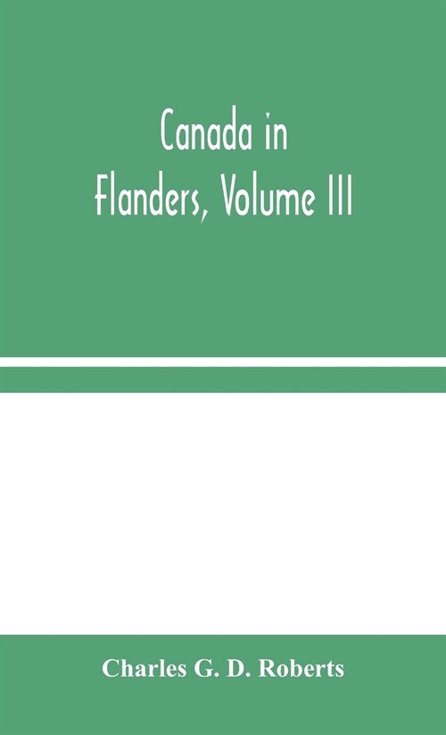 Canada in Flanders, Volume III (Hardcover)