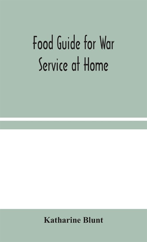Food Guide for War Service at Home (Hardcover)