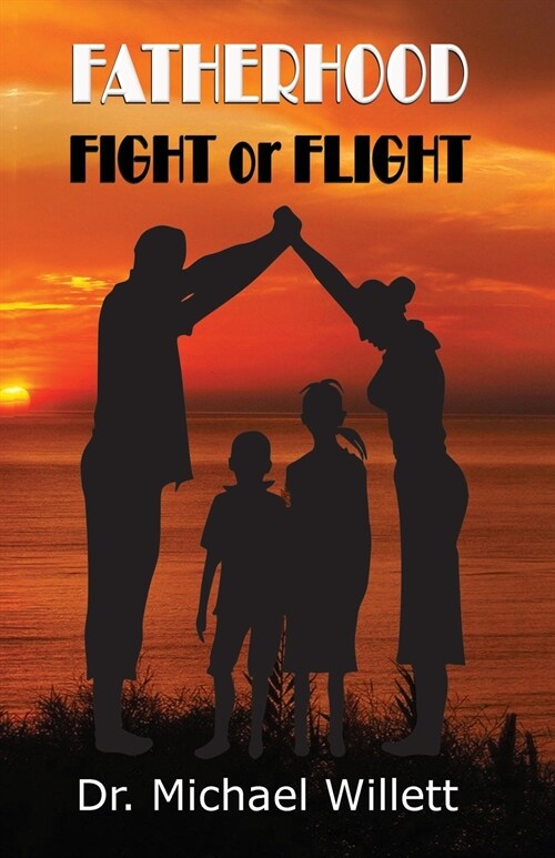 Fatherhood: Fight or Flight (Paperback)