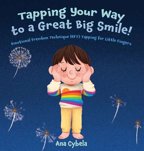 Tapping Your Way to a Great Big Smile!: Emotional Freedom Technique (EFT) Tapping for Little Fingers (Hardcover)