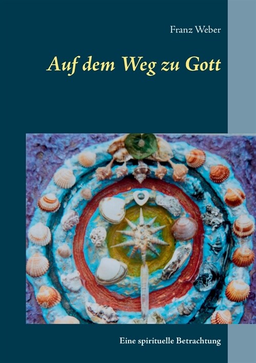 Auf dem Weg zu Gott: Eine spirituelle Betrachtung (Paperback)