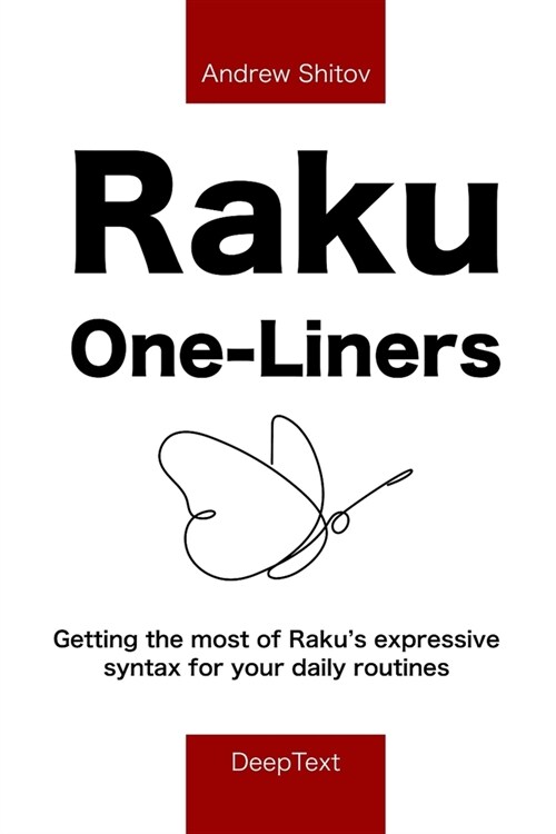 Raku One-Liners: Getting the most of Rakus expressive syntax for your daily routines (Paperback)