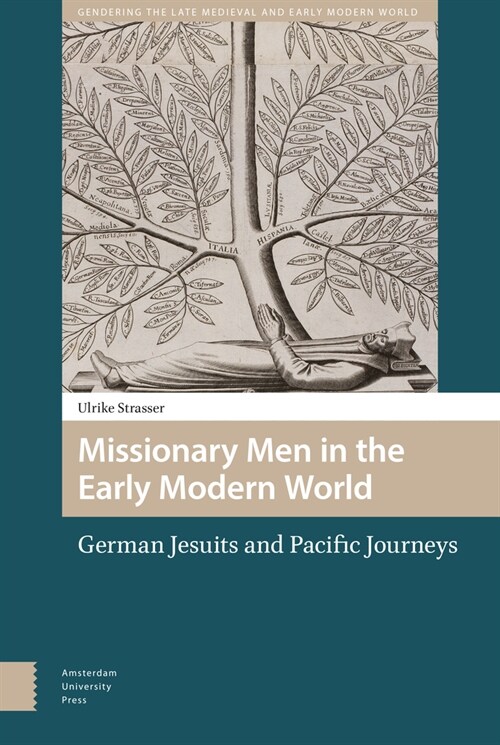 Missionary Men in the Early Modern World: German Jesuits and Pacific Journeys (Hardcover)