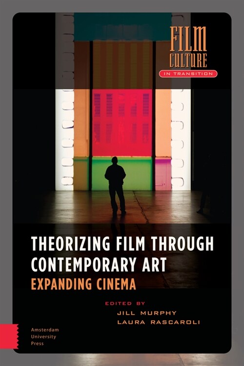 Theorizing Film Through Contemporary Art: Expanding Cinema (Hardcover)
