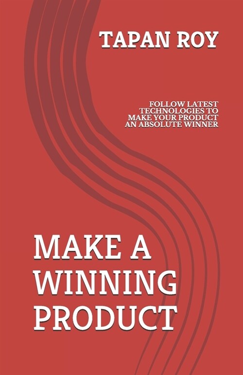 Make a Winning Product: Follow Latest Methodologies to Make Your Product an Absolute Winner. (Paperback)