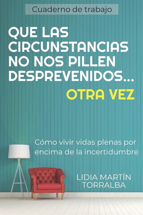 Que Las Circunstancias No Nos Pillen Desprevenidos... Otra Vez: C?o vivir vidas plenas por encima de la incertidumbre (Paperback)