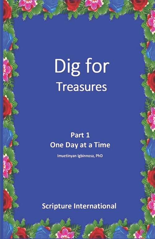 Dig For Treasures: Part 1 - One Day at a Time (Paperback)