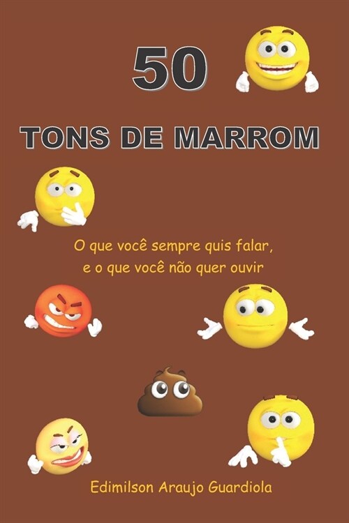 Cinquenta Tons de Marrom: O que voc?sempre quis falar, e o que voc?n? quer ouvir (Paperback)