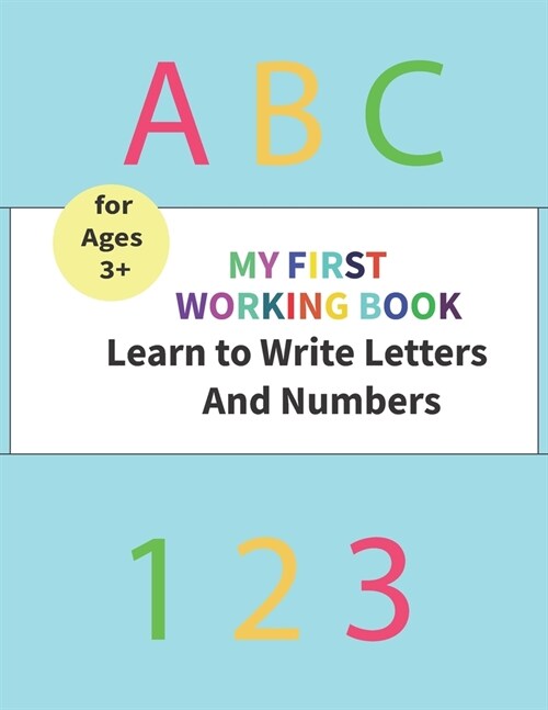 My First working book Learn To Write Letters and Numbers: Tracing, Drawing, and coloring Numbers, Letters, and shapes (Paperback)